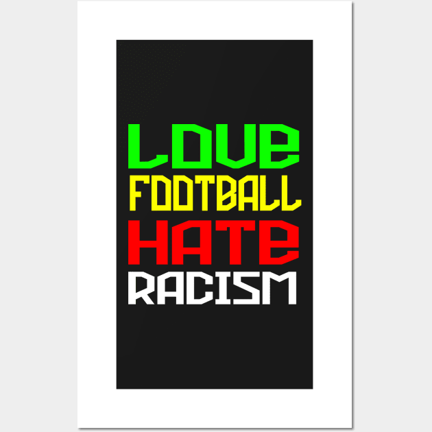 Love Football Hate Racism Wall Art by RichieDuprey